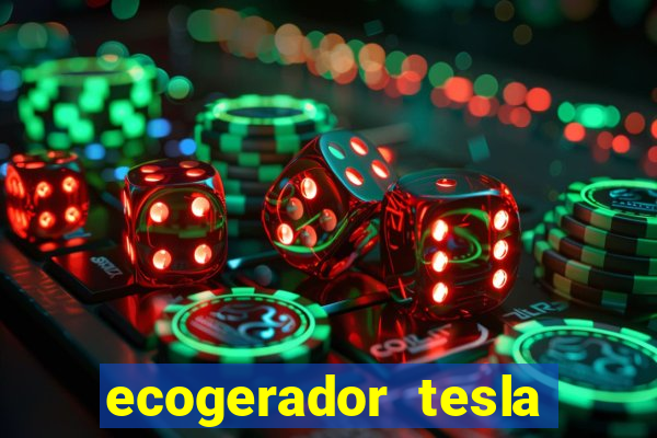 ecogerador tesla reclame aqui